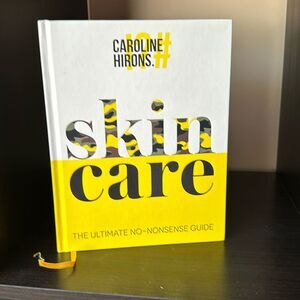 Skincare The Ultimate No-Nonsense Guide to Skincare by Caroline Hirons (2020)